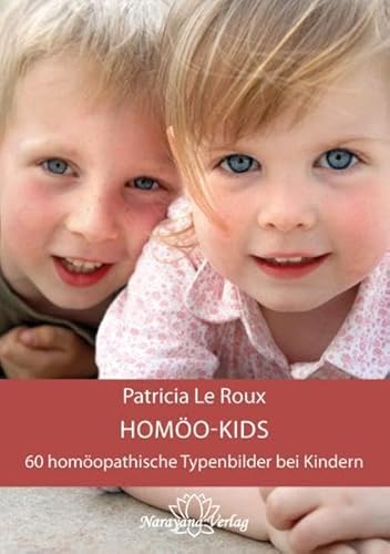 Homöo-Kids: 60 homöopathische Typenbilder bei Kindern