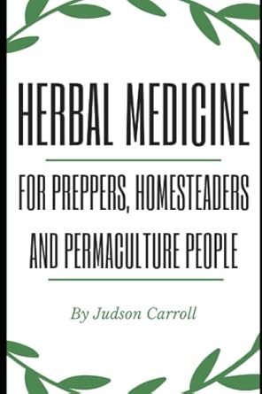 Herbal Medicine for Preppers, Homesteaders and Permaculture People (Herbal Medicine for Preppers and Homesteaders)