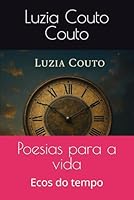 Poesias para a vida: Ecos do tempo (Portuguese Edition) B0F5Q1P457 Book Cover