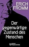 Der gegenwärtige Zustand des Menschen: The Present Human Condition - Erich Fromm Herausgeber: Rainer Funk 