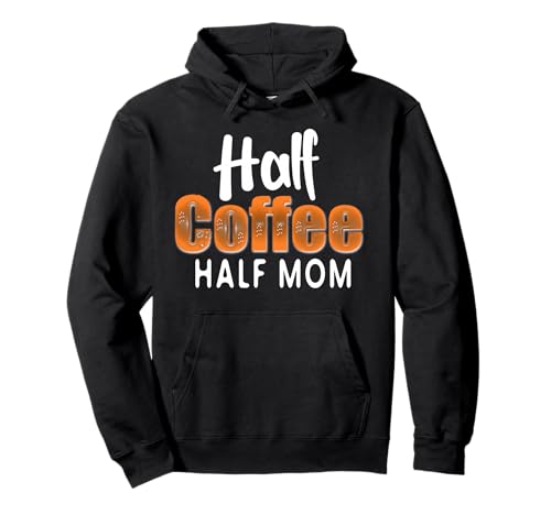 Half Coffee Half Mom Funny Mother's Day Coffee For Mom �p�[�J�[