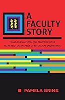A Faculty Story: Trials, Tribulations, and Triumphs in the Texas Tech Department of Electrical Engineering 1500650358 Book Cover