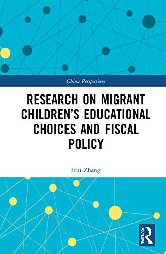Research on Migrant Children’s Educational Choices and Fiscal Policy (China Perspectives)
