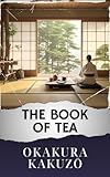 The Book of Tea (Annotated): The Original Classic