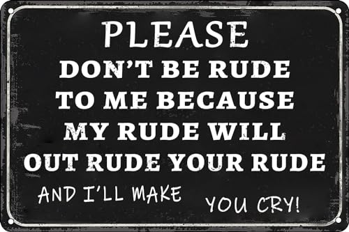 Biopracess Metalpostera7919 Please Don't Be Rude To Me Because My Rude Funny Sarcastic Metal Sign Retro Vintage Tin Sign Metal Poster Wall Art Decor 8X12 Inches