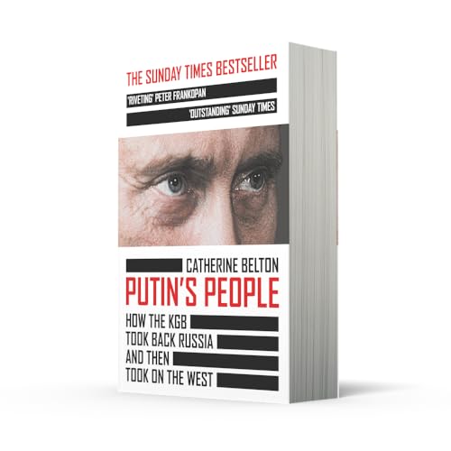 Putin’s People: The Sunday Times Bestselling Expose of Modern Russian Politics and History