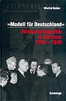 Modell Für Deutschland. Wirtschaftspolitik in Sachsen 1945-1948 3506739093 Book Cover