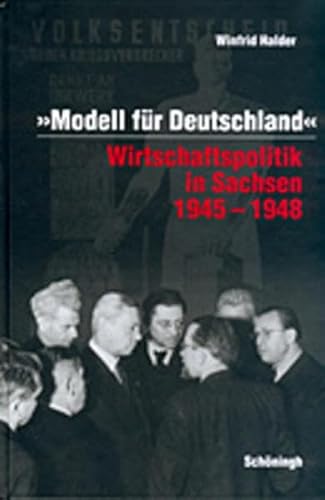 'Modell für Deutschland': Wirtschaftspolitik in Sachsen 1945-1948. Habil.-Schr.