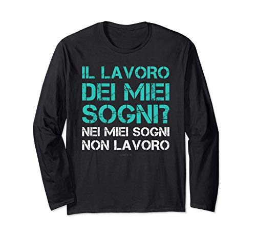 Magliette Uomo Manica Lunga Divertenti Lavoro Dei Miei Sogni Maglia