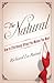 The Natural: How to Effortlessly Attract the Women You Want  A Proven System for Confidence, Charm, and Seduction