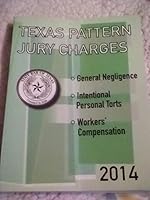 Texas Pattern Jury Charges--General Negligence, Intentional Personal Torts and Workers' Compensation, 2014 Edition 1938873181 Book Cover