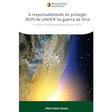 Capa do livro A responsabilidade de proteger (R2P) do UNHCR na guerra da Síria: A hipótese de implementação da R2P pelo UNHCR