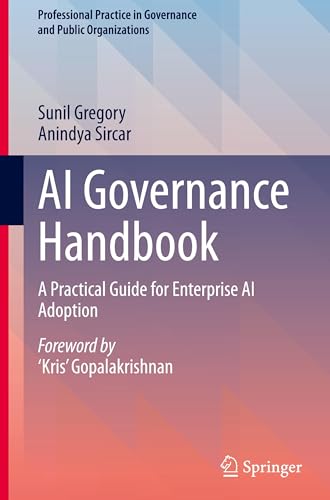 AI Governance Handbook: A Practical Guide for Enterprise AI Adoption (Professional Practice in Governance and Public Organizations)