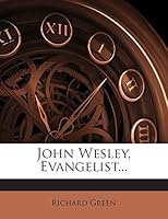 John Wesley, Evangelist... 1272411958 Book Cover
