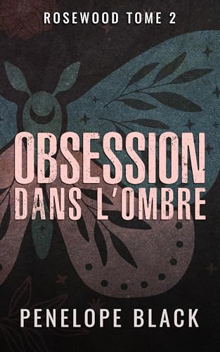 Obsession dans l’ombre: Une romance dark (Rosewood (French Edition) t. 2)