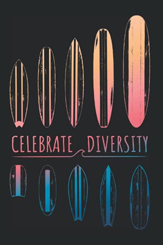 Celebrate Diversity: Notebook For Surfboard Diversity Inclusion LGBT Pride Surfer (Ruled Paper, 120 Lined Pages, 6' x 9') Surfing Sayings For Surf Equality & Kindness