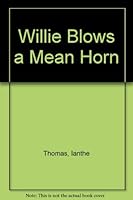 Willie Blows a Mean Horn 0060261064 Book Cover