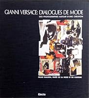 Gianni Versace: Dialogues de mode : des photographes autour d'une création : 23 octobre 1986-4 janvier 1987, Palais Galliera, Musée de la mode et du costume 8843521330 Book Cover