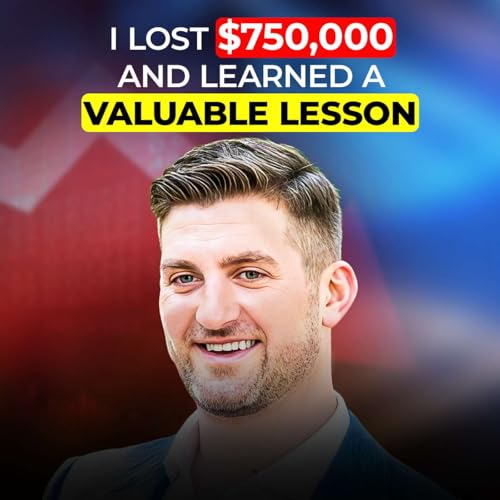 I Lost $750K And Learned A VALUABLE Lesson