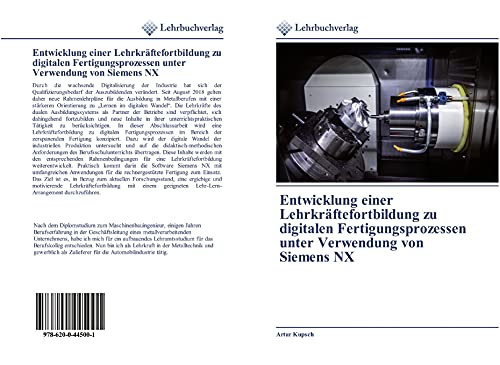 Entwicklung einer Lehrkräftefortbildung zu digitalen Fertigungsprozessen unter Verwendung von Siemens NX
