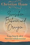 Zwischen Bühnen und Orangen: Tagebuch der Sternezählentour - Christian Haase 