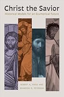 Christ the Savior: Historical Models for an Ecumenical Future B0GM85VLHK Book Cover