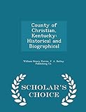 County of Christian, Kentucky: Historical and Biographical - Scholar's Choice Edition
