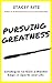 Pursuing Greatness: Strategies to Gain a Mental Edge in Sports and Life