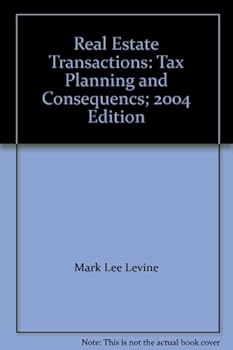 Unknown Binding Real Estate Transactions: Tax Planning and Consequencs; 2004 Edition Book