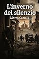 L'inverno del silenzio (Ferro e Sangue: cronache di guerra Vol. 3)