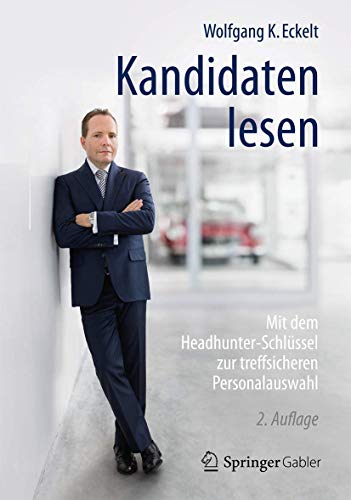 Kandidaten lesen: Mit dem Headhunter-Schlüssel zur treffsicheren Personalauswahl