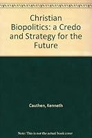 Christian biopolitics;: A credo & strategy for the future 0687070465 Book Cover