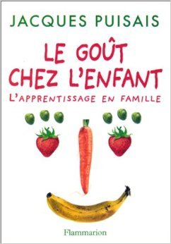 Télécharger Le goût chez l'enfant : L'apprentissage en famille de Jacques Puisais,Catherine Pierre ( 23 septemb PDF