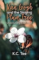 Van Gogh and the Singing Plum Tree : Understanding Beauty in Art 1523405155 Book Cover