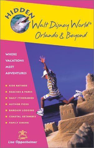 Hidden Walt Disney World , Orlando and Beyond 2 Ed: Including Epcot, Universal Studios, Sea World, Tampa, Daytona Beach and Cape Canaveral