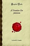A Treatise On Jainism (Forgotten Books)