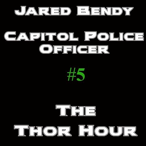 Jared Bendy - Capitol Police Officer - Episode #5 - The Thor Hour