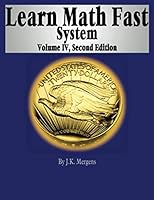 Learn Math Fast System Volume IV (Volume 4) 1523636009 Book Cover