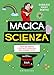 Magica Scienza. Trucchi Magici E Giochi Di Prestigio Per Stupire Tutti! - 3