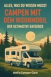 Der ultimative Wohnmobil-Camping-Ratgeber: Alles, was du für sorgenfreie Reisen wissen musst