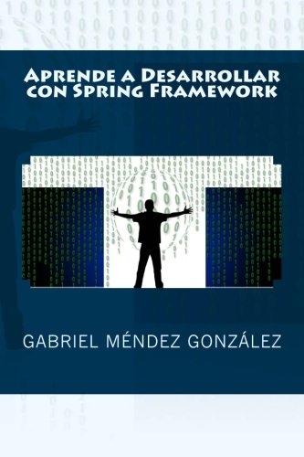 Aprende a Desarrollar con Spring Framework Aprende a Desarrollar con Spring Framework