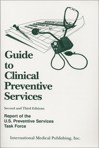Guide to Clinical Preventive Services: Report of the United States Preventive Services Task Force