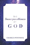 The Incomparableness of God: In His Being, Attributes, Works, and Word