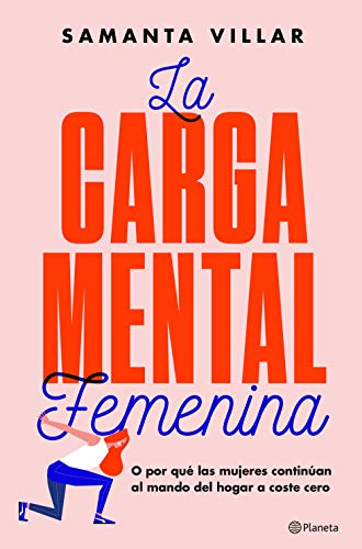 La carga mental femenina: O por qué las mujeres continúan al mando del hogar a coste cero (No Ficc La carga mental femenina: O por qué las mujeres continúan al mando del hogar a coste cero (No Ficc