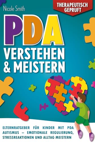 PDA Verstehen und Meistern: Elternratgeber für Kinder mit PDA Aut...