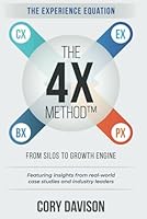 The 4X Method: The Experience Equation: From Silos to Growth Engine 1989849733 Book Cover