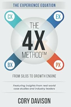 Paperback The 4X Method: The Experience Equation: From Silos to Growth Engine Book