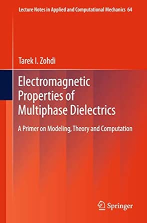 Electromagnetic Properties of Multiphase Dielectrics: A Primer on Modeling, Theory and Computation: 64 2012th Edition book cover