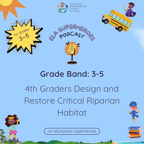 Place-Based Research, Grant-Writing, and Restoration: 4th Graders Design and Restore Critical Riparian Habitat