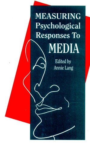 Measuring Psychological Responses To Media Messages (Routledge Communication Series)